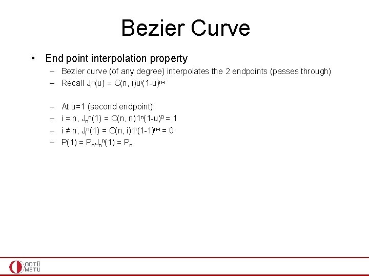 Bezier Curve • End point interpolation property – Bezier curve (of any degree) interpolates
