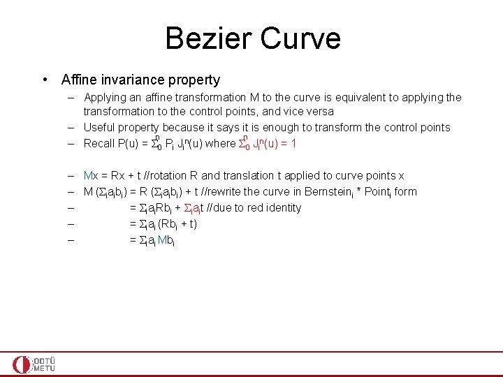 Bezier Curve • Affine invariance property – Applying an affine transformation M to the