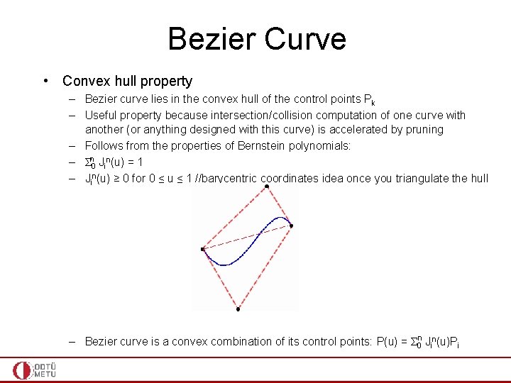 Bezier Curve • Convex hull property – Bezier curve lies in the convex hull