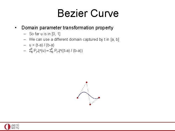 Bezier Curve • Domain parameter transformation property – – So far u is in