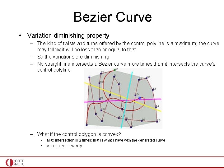Bezier Curve • Variation diminishing property – The kind of twists and turns offered