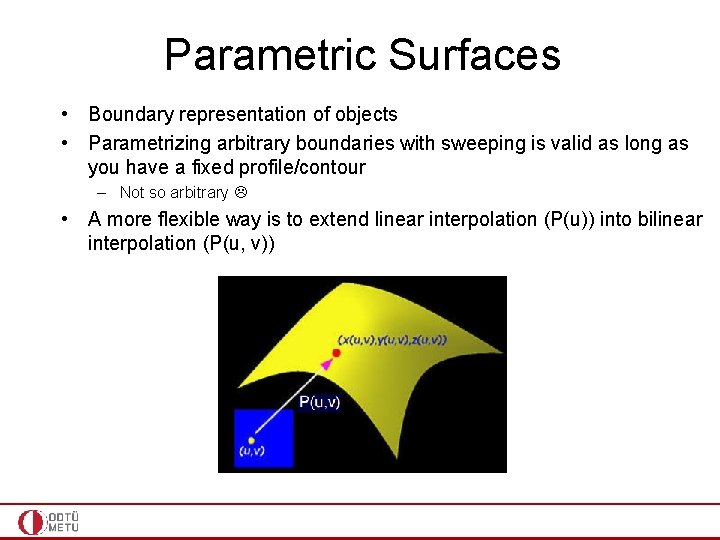 Parametric Surfaces • Boundary representation of objects • Parametrizing arbitrary boundaries with sweeping is