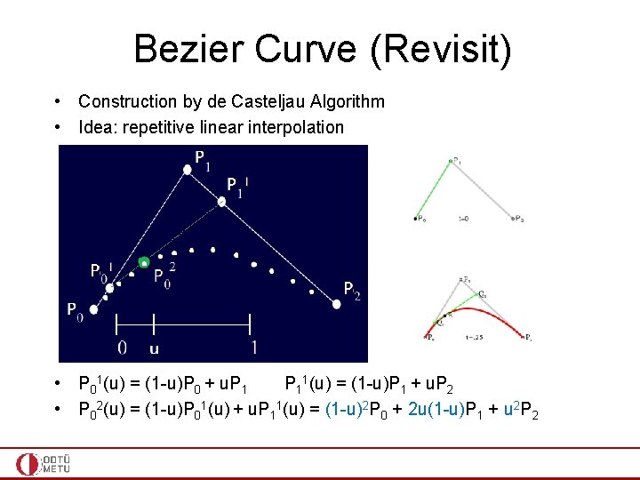 Bezier Curve (Revisit) • Construction by de Casteljau Algorithm • Idea: repetitive linear interpolation