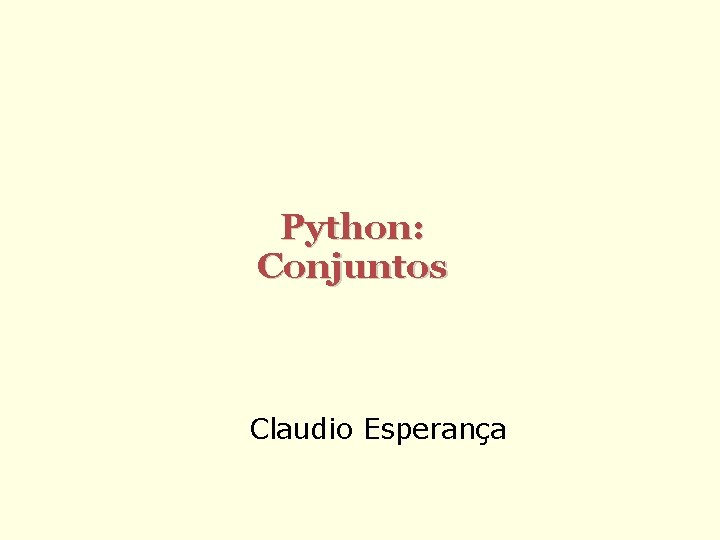 Python: Conjuntos Claudio Esperança 