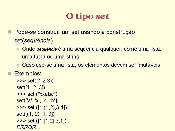 O tipo set Pode-se construir um set usando a construção set(sequência) Onde sequência é