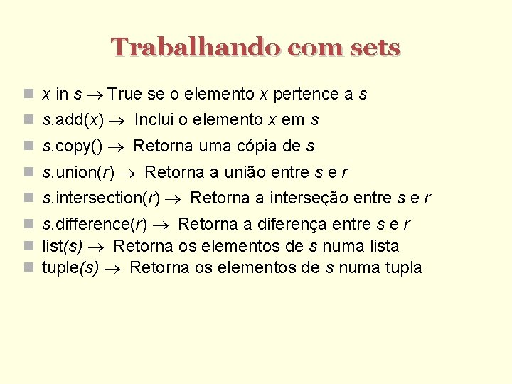 Trabalhando com sets x in s True se o elemento x pertence a s