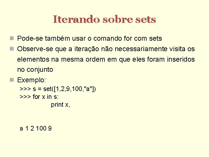 Iterando sobre sets Pode-se também usar o comando for com sets Observe-se que a