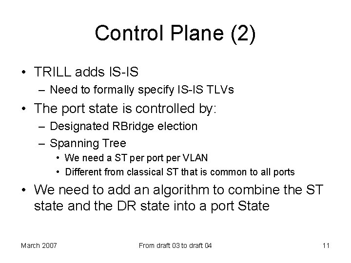 Control Plane (2) • TRILL adds IS-IS – Need to formally specify IS-IS TLVs