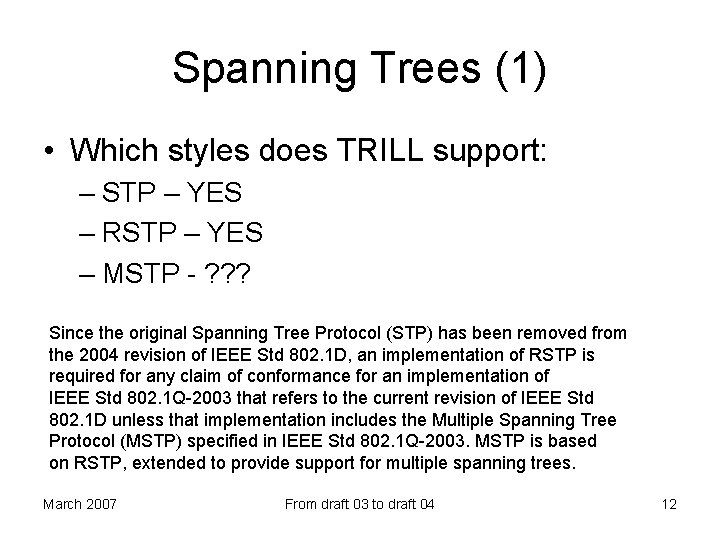 Spanning Trees (1) • Which styles does TRILL support: – STP – YES –