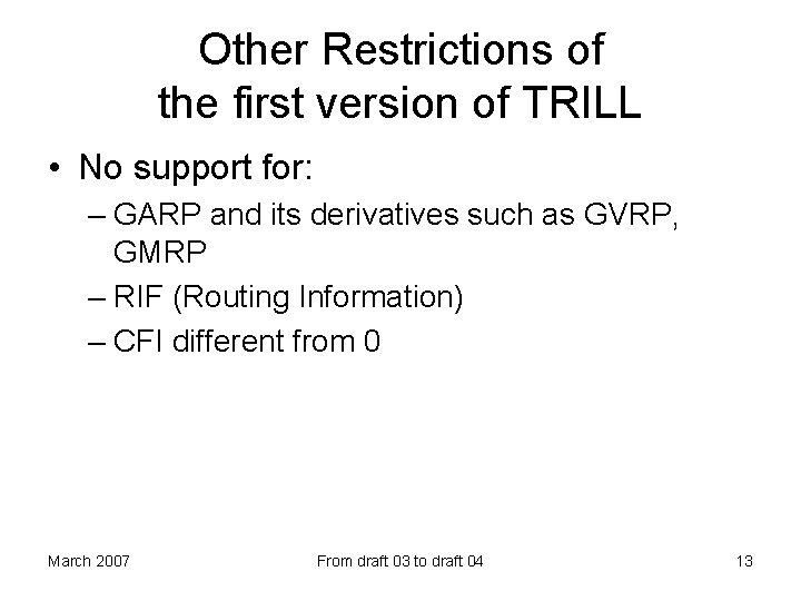 Other Restrictions of the first version of TRILL • No support for: – GARP