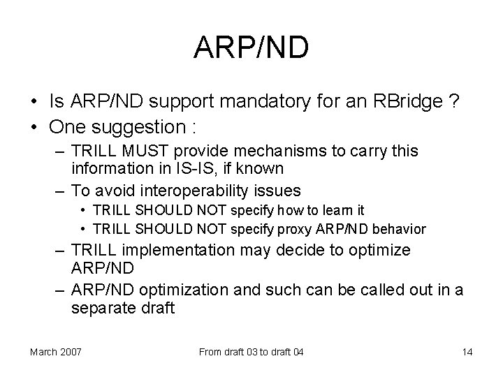 ARP/ND • Is ARP/ND support mandatory for an RBridge ? • One suggestion :