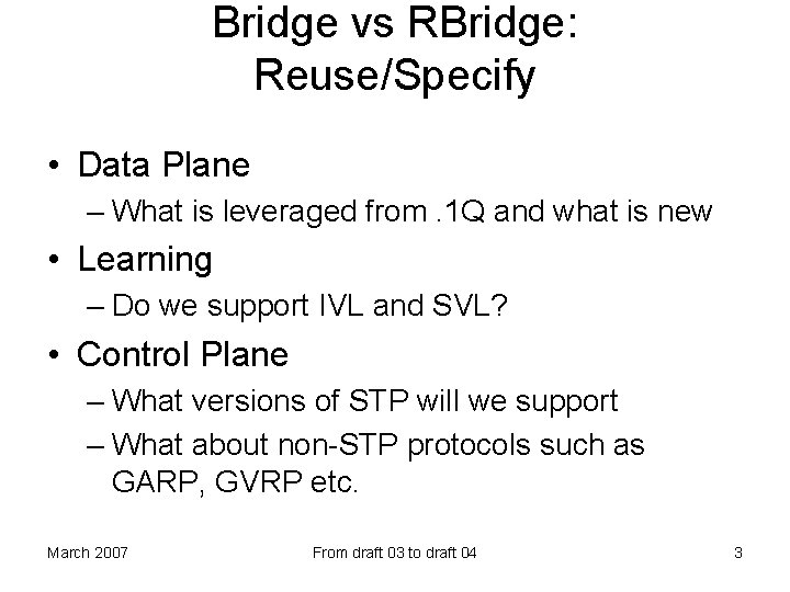 Bridge vs RBridge: Reuse/Specify • Data Plane – What is leveraged from. 1 Q