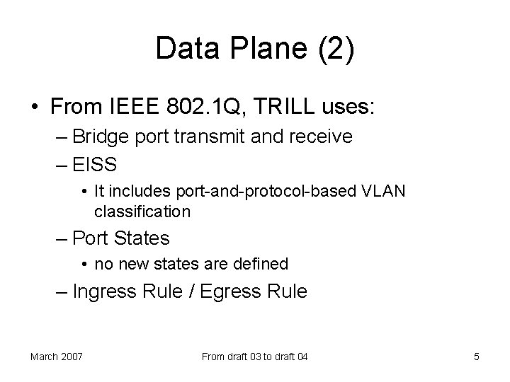 Data Plane (2) • From IEEE 802. 1 Q, TRILL uses: – Bridge port