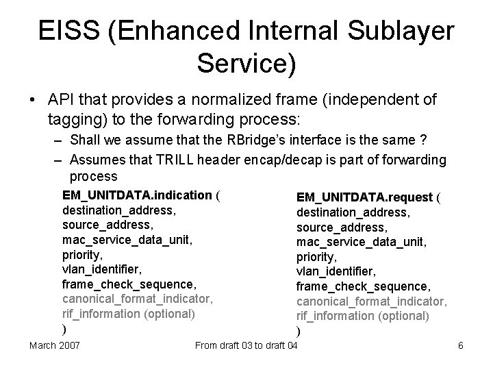 EISS (Enhanced Internal Sublayer Service) • API that provides a normalized frame (independent of