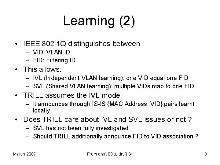 Learning (2) • IEEE 802. 1 Q distinguishes between – VID: VLAN ID –