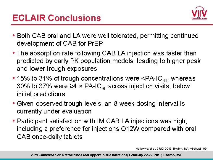 ECLAIR Conclusions • Both CAB oral and LA were well tolerated, permitting continued development