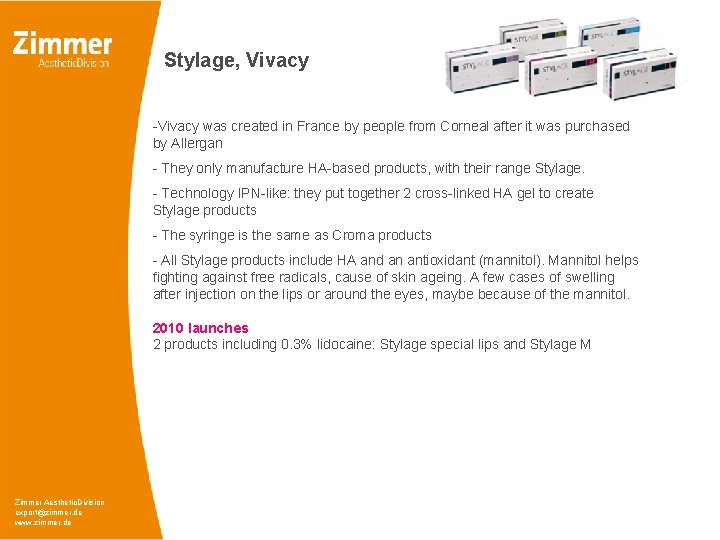 Stylage, Vivacy -Vivacy was created in France by people from Corneal after it was