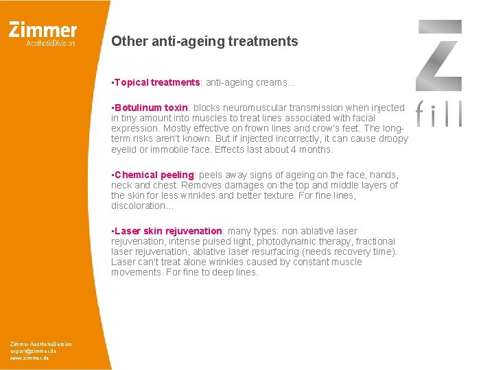 Other anti-ageing treatments • Topical treatments: anti-ageing creams. . . • Botulinum toxin: blocks