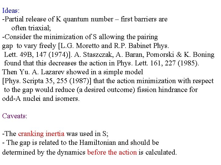 Ideas: -Partial release of K quantum number – first barriers are often triaxial; -Consider