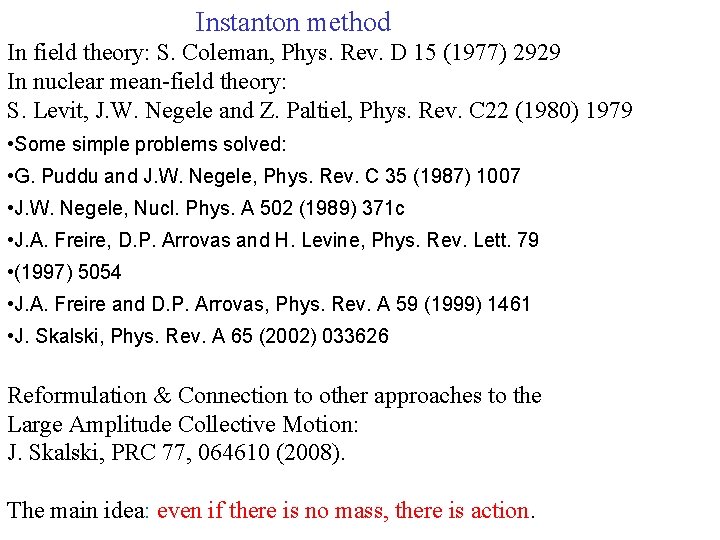 Instanton method In field theory: S. Coleman, Phys. Rev. D 15 (1977) 2929 In