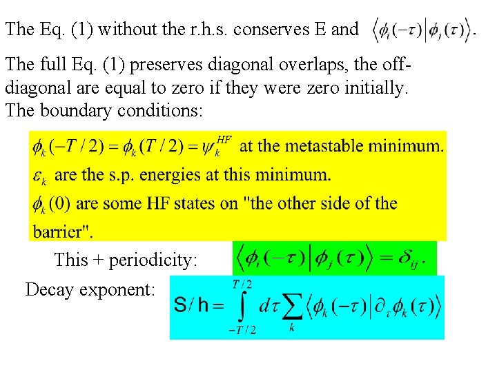 The Eq. (1) without the r. h. s. conserves E and The full Eq.