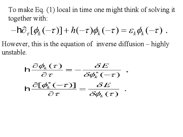 To make Eq. (1) local in time one might think of solving it together