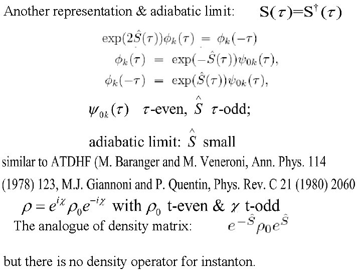 Another representation & adiabatic limit: The analogue of density matrix: but there is no