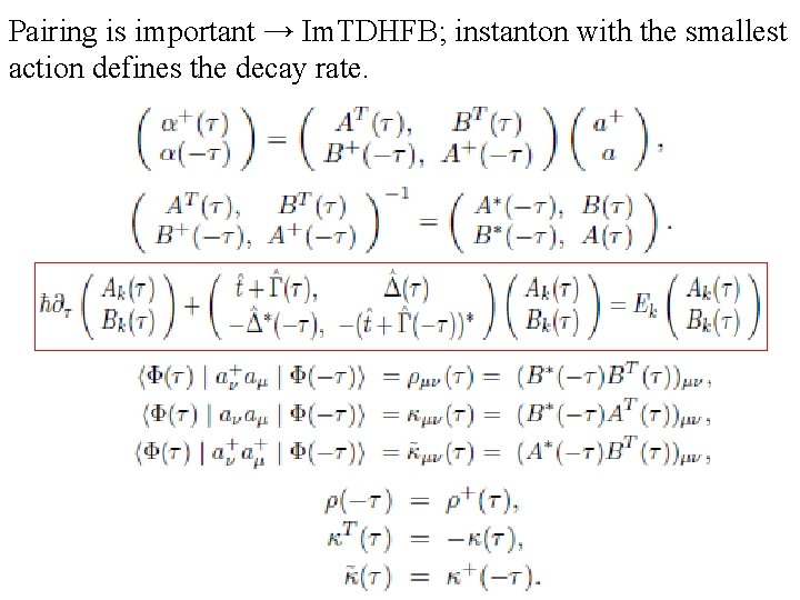 Pairing is important → Im. TDHFB; instanton with the smallest action defines the decay