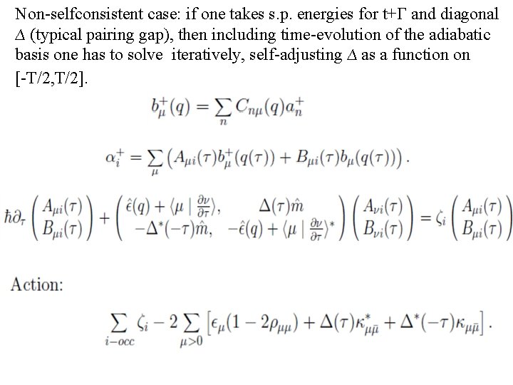 Non-selfconsistent case: if one takes s. p. energies for t+Γ and diagonal ∆ (typical