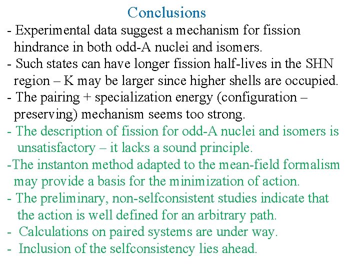 Conclusions - Experimental data suggest a mechanism for fission hindrance in both odd-A nuclei