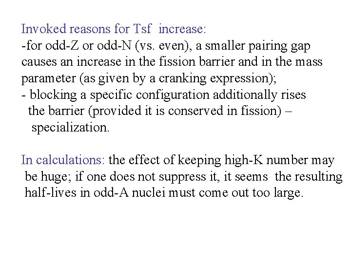 Invoked reasons for Tsf increase: -for odd-Z or odd-N (vs. even), a smaller pairing