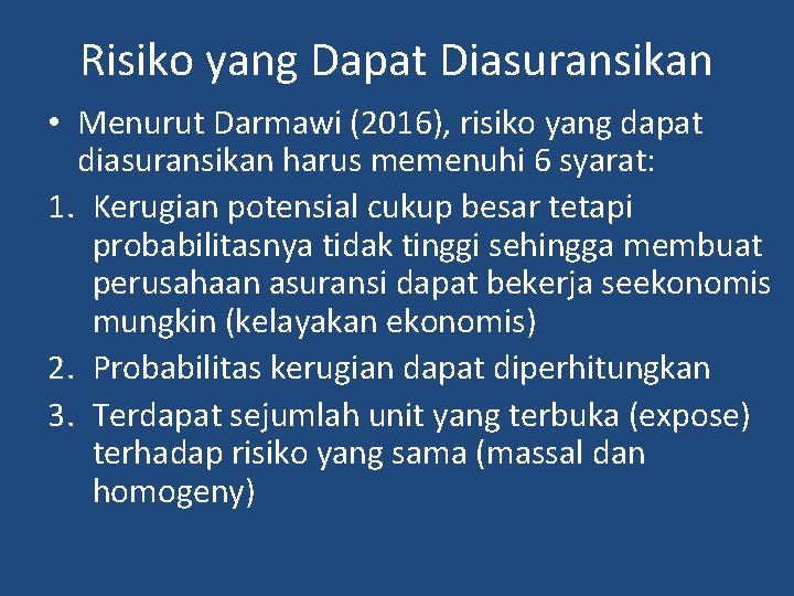 Risiko yang Dapat Diasuransikan • Menurut Darmawi (2016), risiko yang dapat diasuransikan harus memenuhi