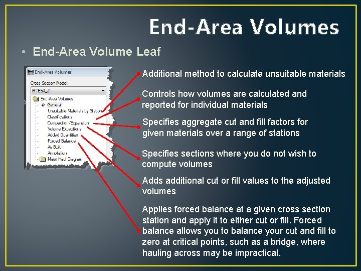 End-Area Volumes • End-Area Volume Leaf Additional method to calculate unsuitable materials Controls how