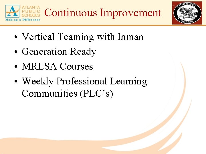 Continuous Improvement • • Vertical Teaming with Inman Generation Ready MRESA Courses Weekly Professional