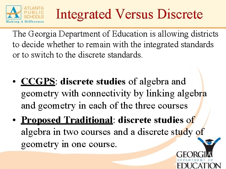 Integrated Versus Discrete The Georgia Department of Education is allowing districts to decide whether