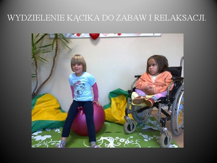 WYDZIELENIE KĄCIKA DO ZABAW I RELAKSACJI. 