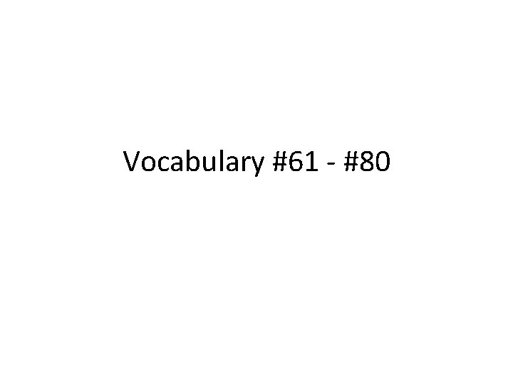 Vocabulary #61 - #80 