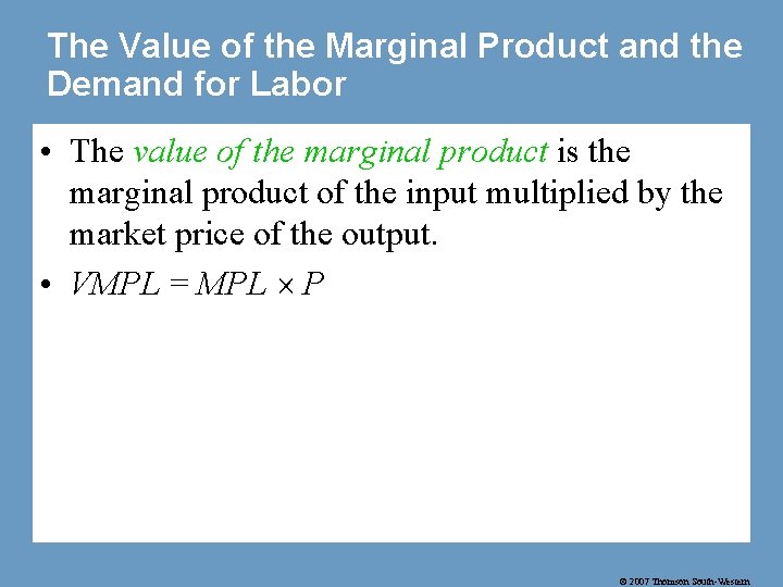 The Value of the Marginal Product and the Demand for Labor • The value