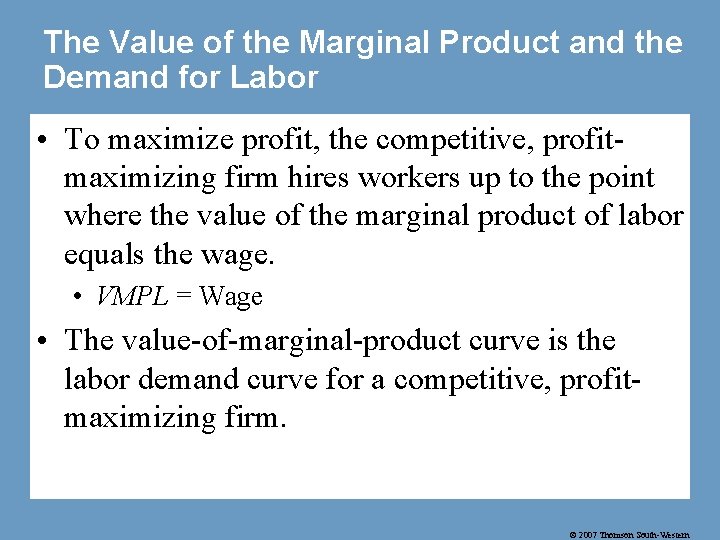 The Value of the Marginal Product and the Demand for Labor • To maximize