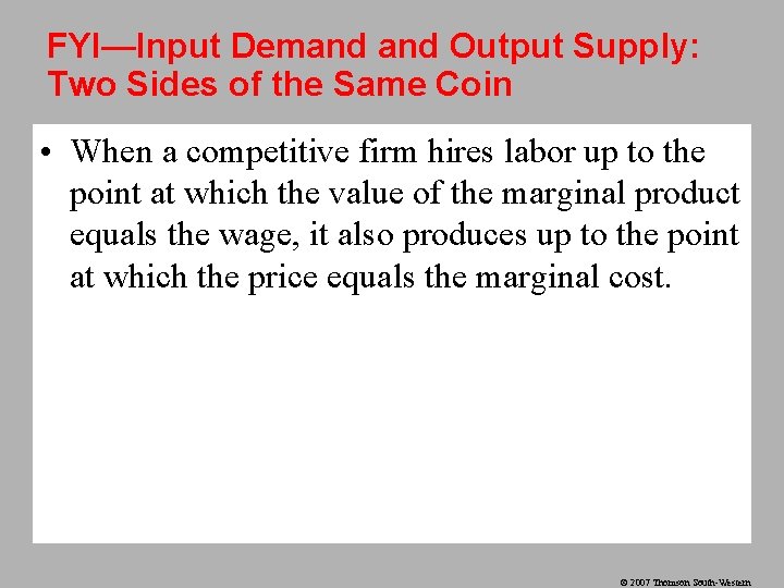 FYI—Input Demand Output Supply: Two Sides of the Same Coin • When a competitive