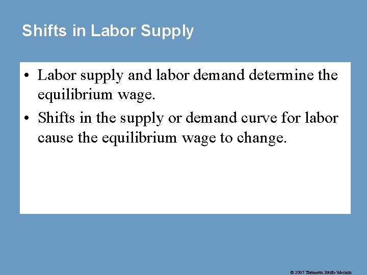 Shifts in Labor Supply • Labor supply and labor demand determine the equilibrium wage.