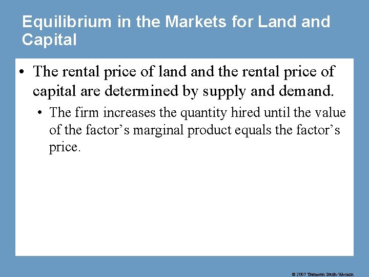 Equilibrium in the Markets for Land Capital • The rental price of land the