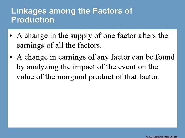 Linkages among the Factors of Production • A change in the supply of one