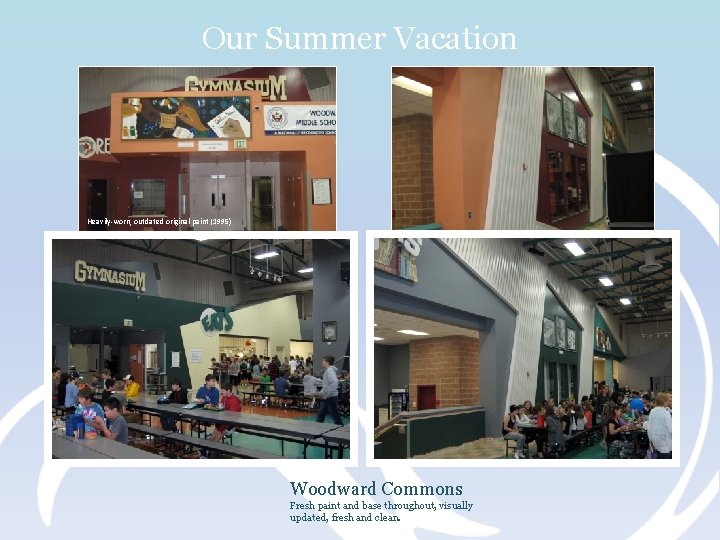 Our Summer Vacation Heavily-worn, outdated original paint (1995) Woodward Commons Fresh paint and base