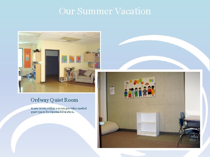 Our Summer Vacation Ordway Quiet Room A new room within a room provides needed