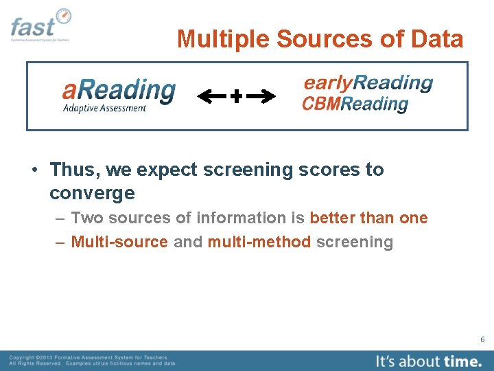 Multiple Sources of Data • Thus, we expect screening scores to converge – Two