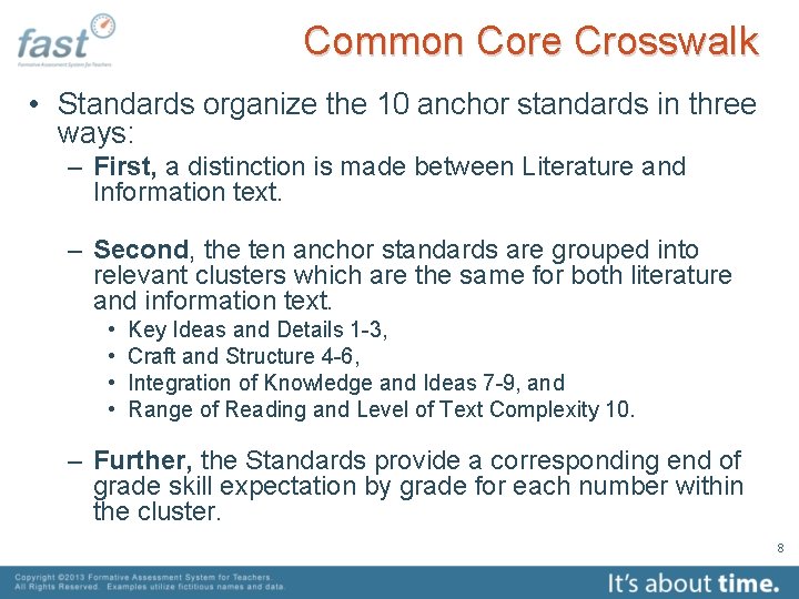 Common Core Crosswalk • Standards organize the 10 anchor standards in three ways: –