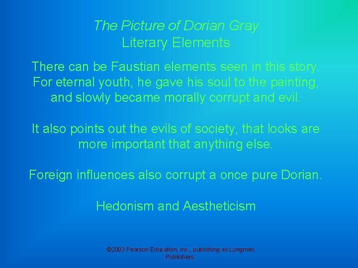 The Picture of Dorian Gray Literary Elements There can be Faustian elements seen in