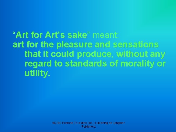 “Art for Art’s sake” sake meant: art for the pleasure and sensations that it