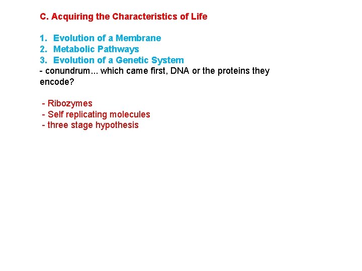 C. Acquiring the Characteristics of Life 1. Evolution of a Membrane 2. Metabolic Pathways